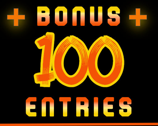 100 Bonus Entries (20X)